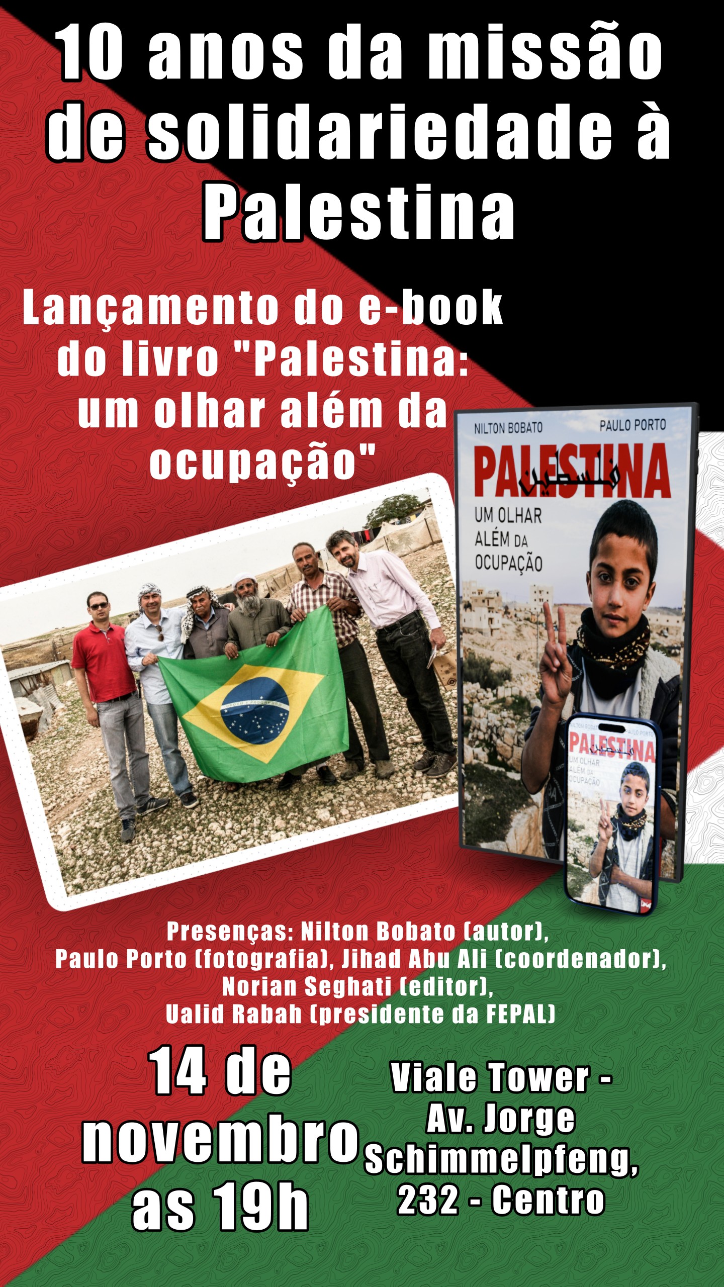 10 anos da missão e solidariedade à Palestina - Lançamento do e-book do livro 'Palestina: um olhar além da ocupação' - Presenças: Nilton Bobato (autor), Paulo Porto (fotografia), Jihad Abu Ali (coordenador), Norian Seghati (editor), Ualid Rabah (presidente da FEPAL) - Dia 14 de novembro, 2025, as 19 horas, no hotel Viale Tower