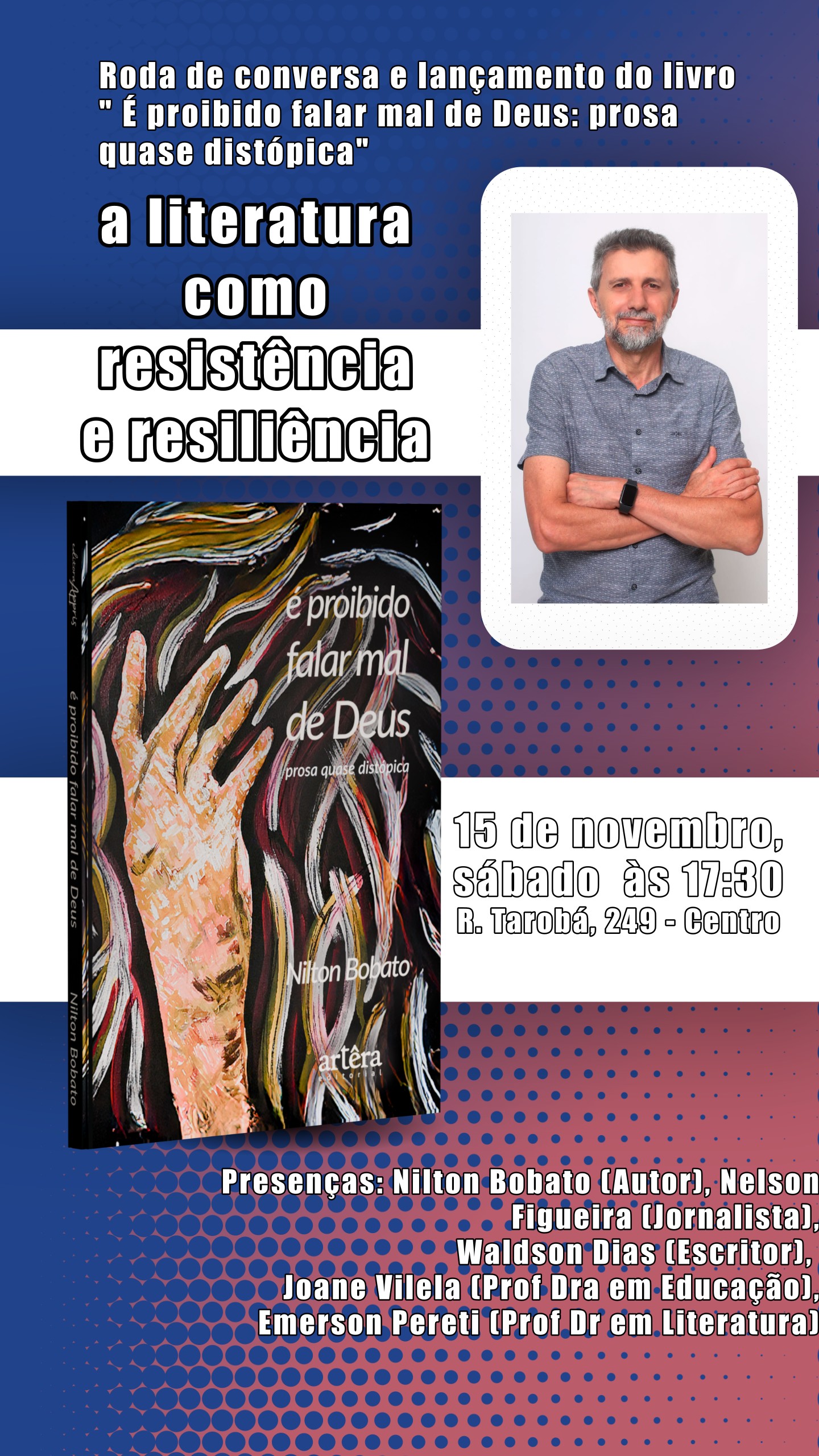 Roda de conversa e lançamento do livro ' É proibido falar mal de Deus: prosa quase distopica': a literatura como resistência e resiliência - Com as presenças de Nilton Bobato (autor), Nelson Figueira (escritor), Waldson Dias (escritor), Joane Vilela (doutora em educação), Emerson Pereti (doutor em literatura) - Dia 15 de novembro, 2025, sábado  às 17:30, na rua taroba 249 (sismuf)