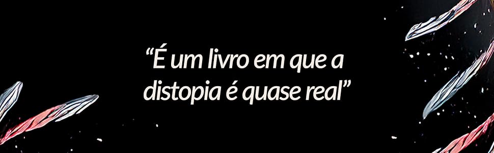 Frase: É um livro em que a distopia é quase real